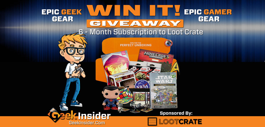 Geek insider, geekinsider, geekinsider. Com,, win it! 6-month loot crate subscription giveaway, contests