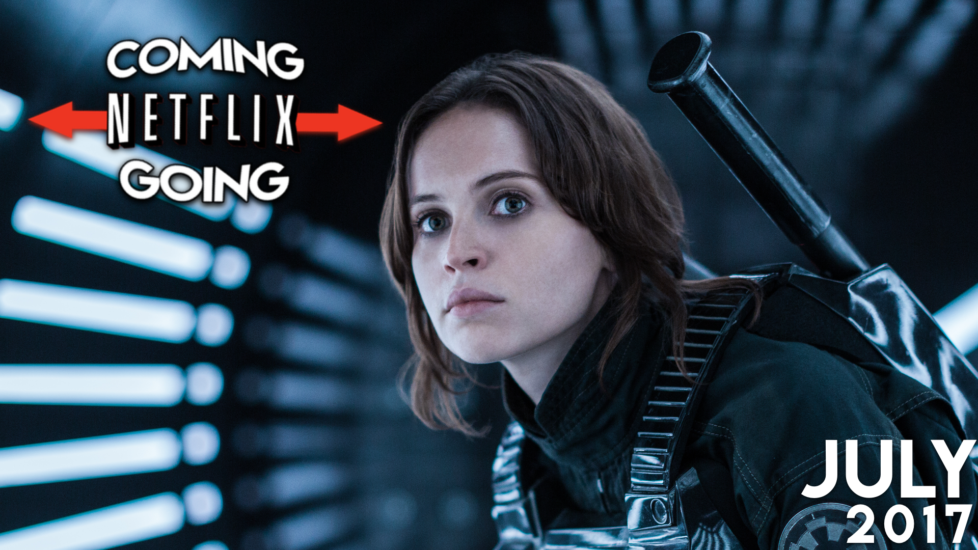 Netflix coming going july 2017 rogue one