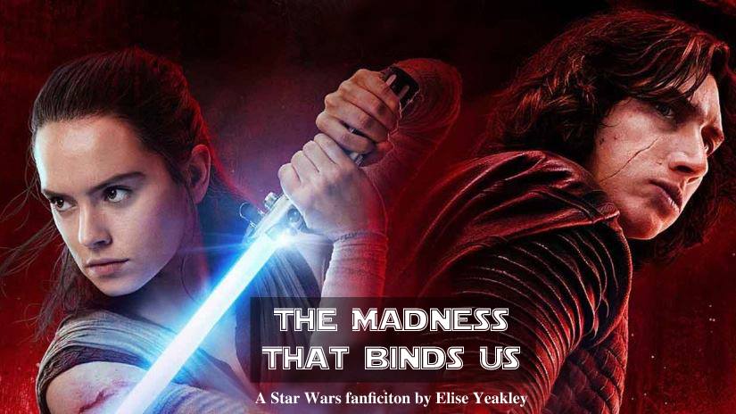 The madness that binds us, star wars fan fiction