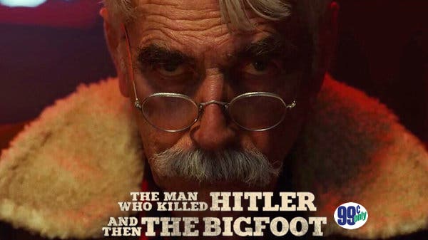 The itunes $0. 99 movie of the week: ‘the man who killed hitler and then the bigfoot’